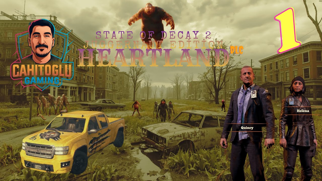 State of Decay  2 : Quincy-Helena HEARTLAND DLC BAŞLIYORUZ... / BÖLÜM 1