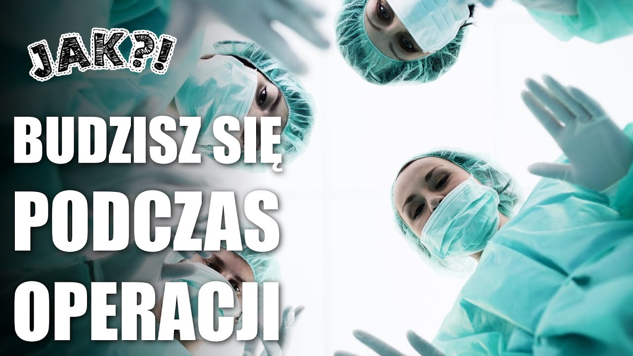 CO jeśli OBUDZIŁBYŚ SIĘ podczas OPERACJI?