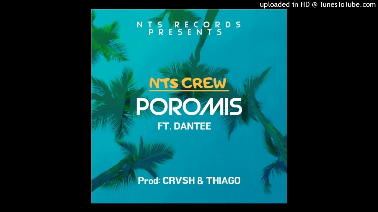 NTS CREW- POROMIS Ft. DANTEE(2025)
