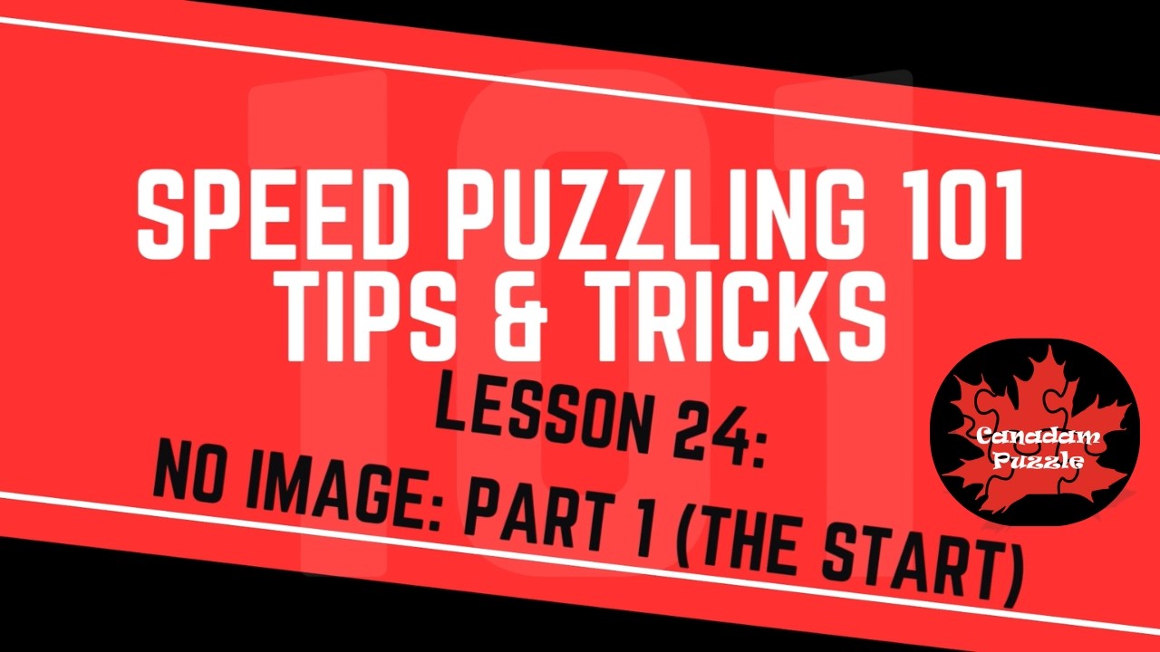 Speed Puzzling 101 - Lesson 24 - No Image: Part 1 (The Start)