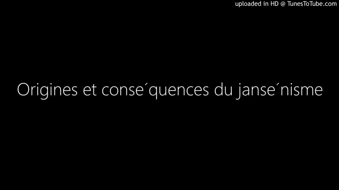 Origines et cons&eacute;quences du jans&eacute;nisme