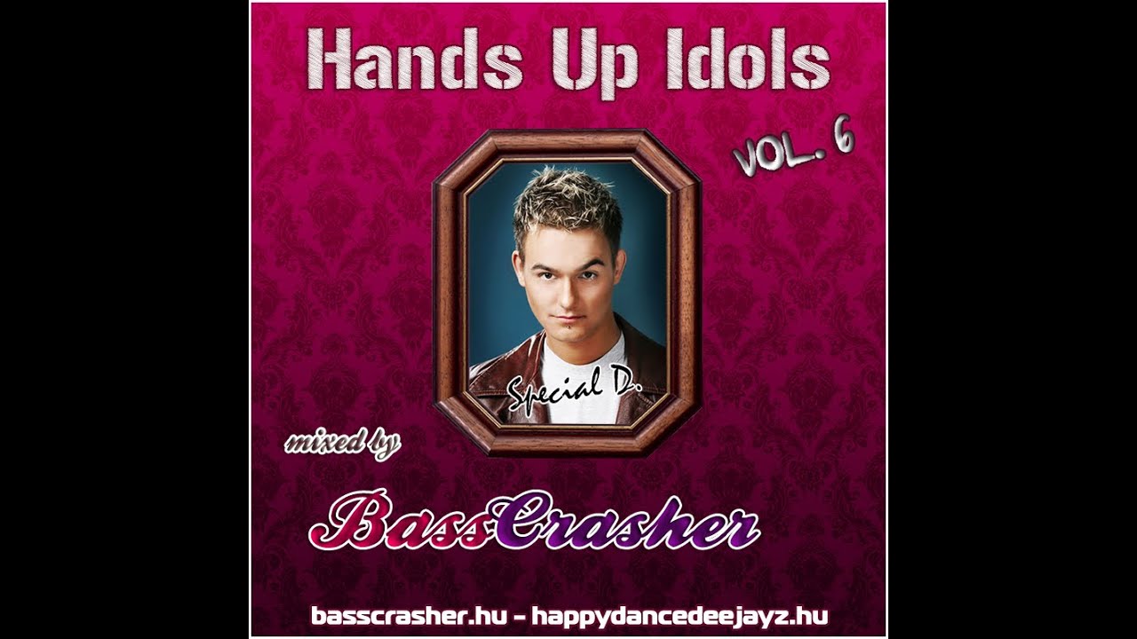 BEST OF SPECIAL D. MEGAMIX (Hands Up Idols Vol.6) mixed by: BassCrasher