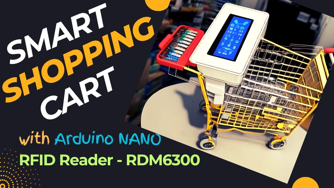 Smart Shopping Cart with RFID Reader and Arduino NANO | Smart Shopping Trolley with RDM6300
