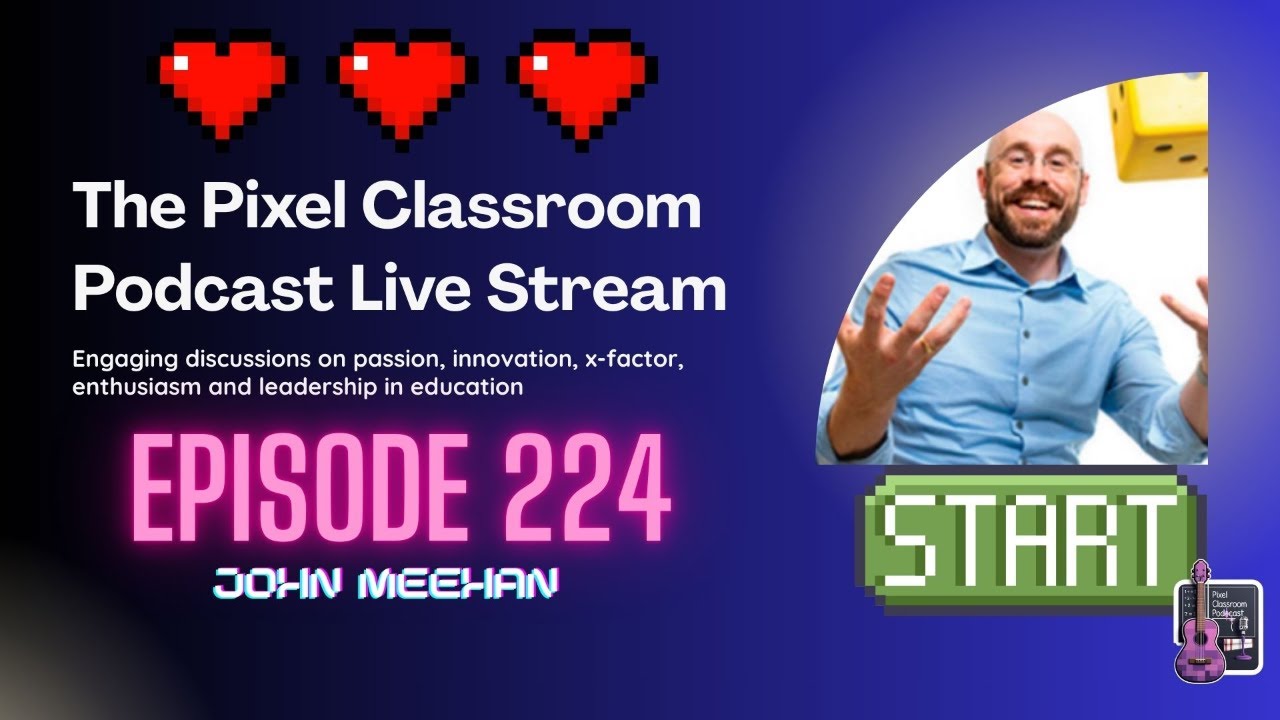 The Pixel Classroom Podcast with John Meehan