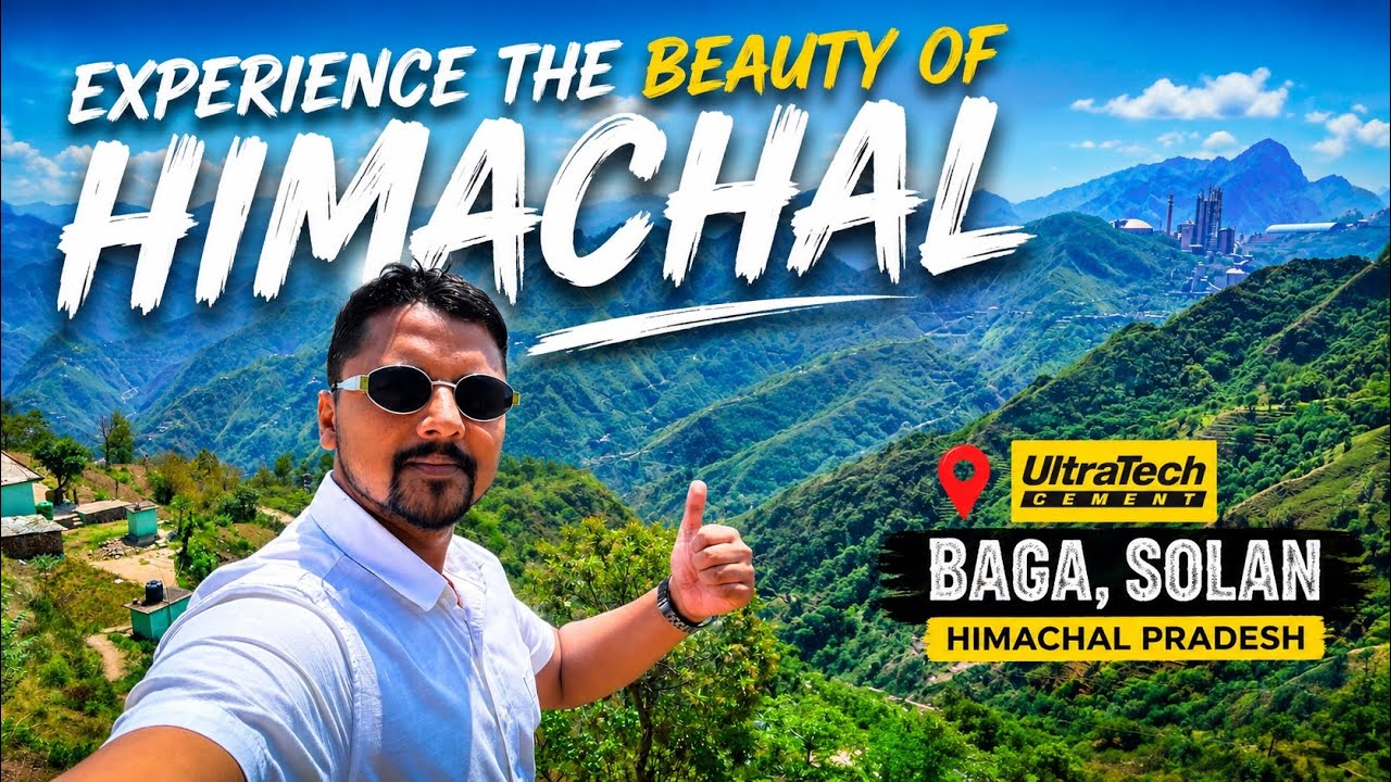 Experience The Beauty Of Himachal | Ultratech Cement Baga Solan Himachal Pradesh 