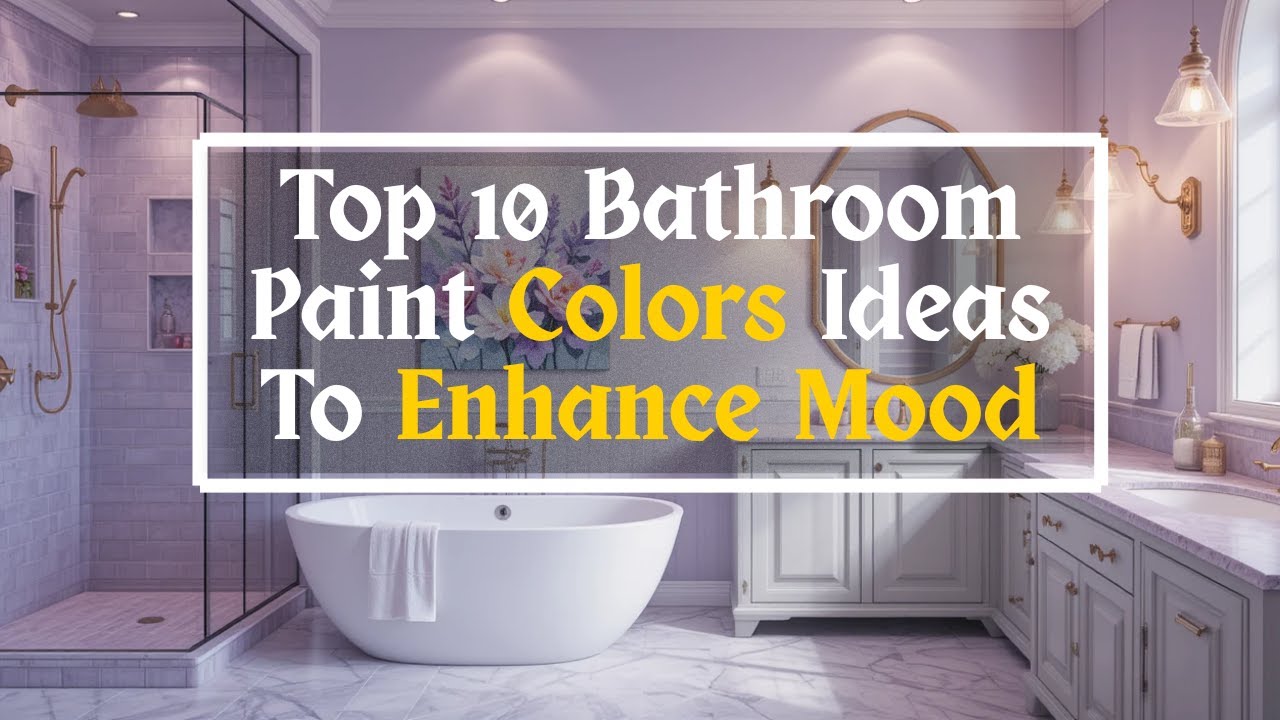 10 Best Bathroom Paint Colors To Enhance Mood | Bathroom Paint Color Ideas, 2025.