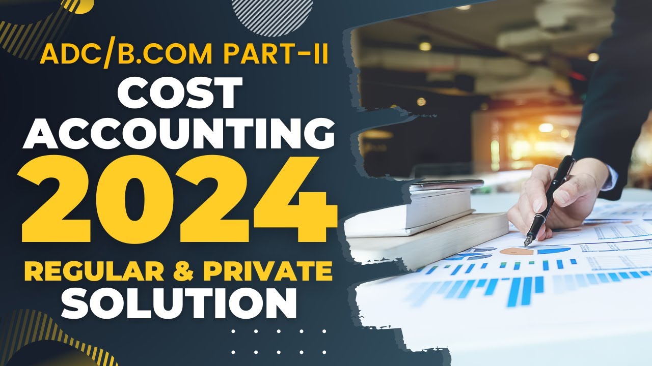 Cost Accounting (ADC/BCom Part - II) 2024 Regular & Private Solution (with Explanation in Urdu)