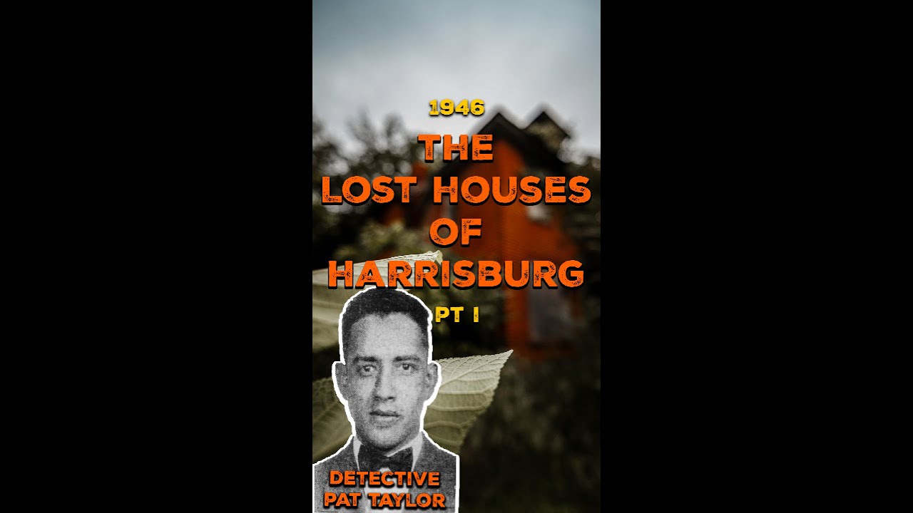 The LOST houses of Harrisburg PA: Detective Pat Taylor