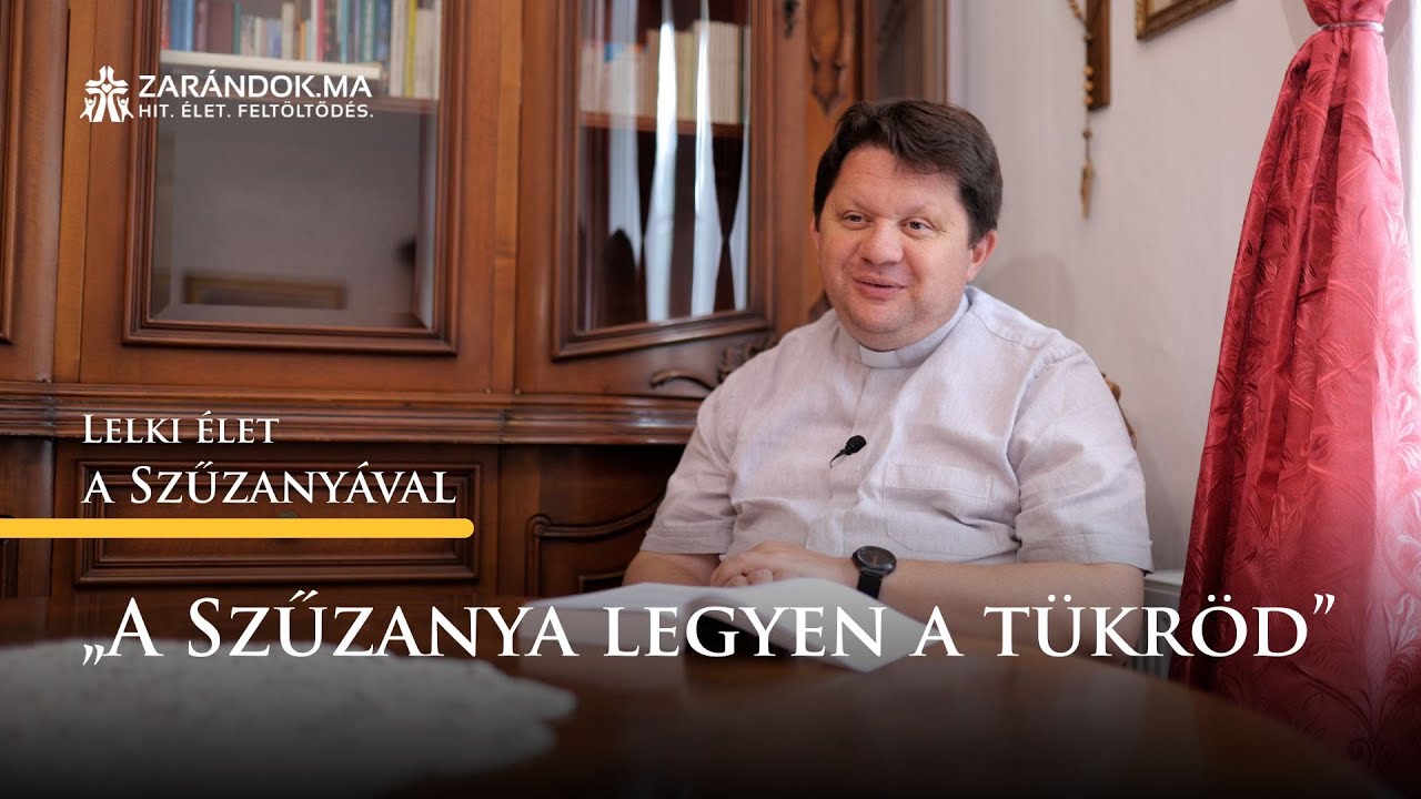 &bdquo;A Szűzanya legyen a t&uuml;kr&ouml;d&rdquo; &ndash; Lelki &eacute;let a Szűzany&aacute;val