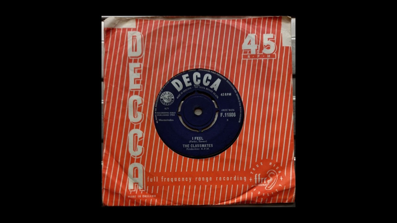 The Classmates - I Feel (1964 Decca F.11806 b-side) Vinyl rip