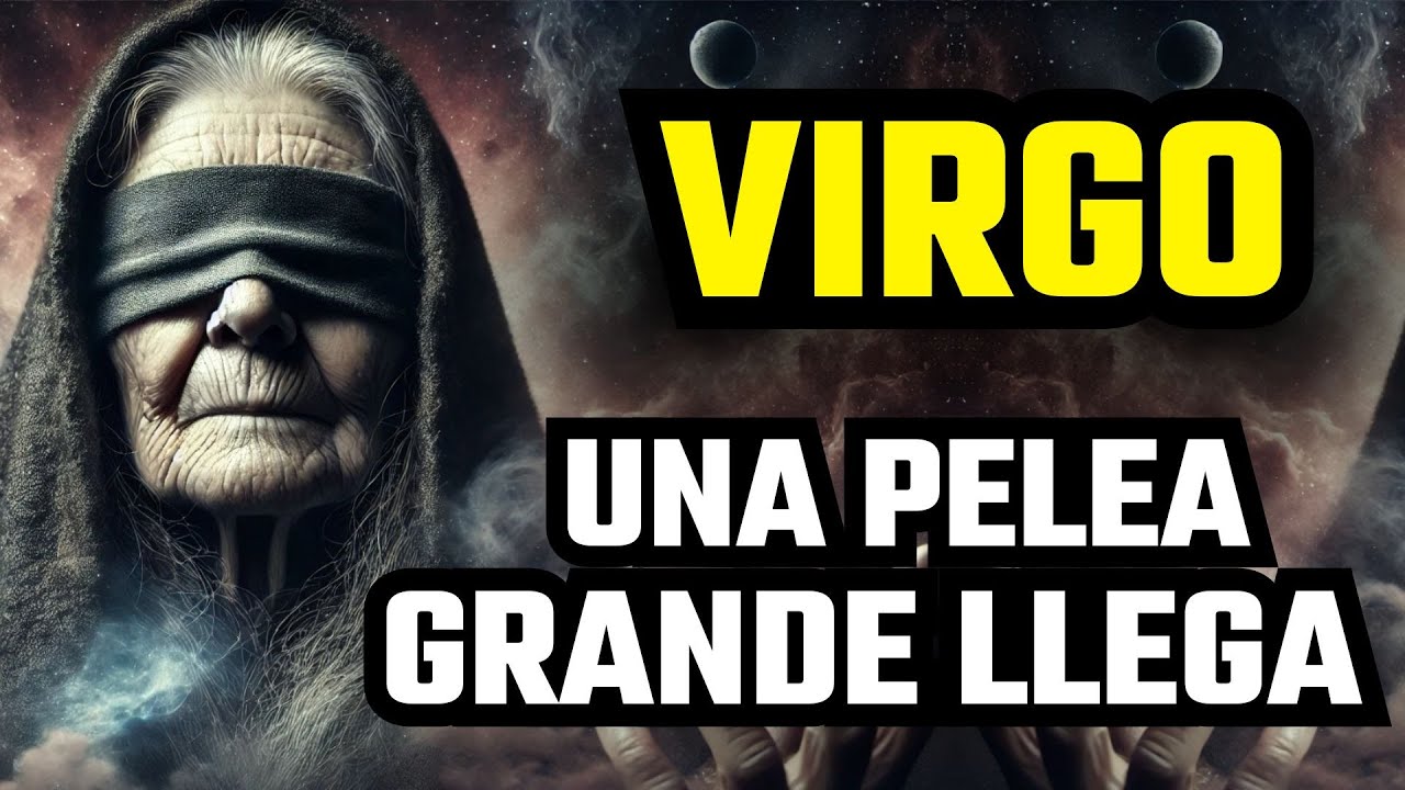 VIRGO PROVOCASTE UNA PELEA MUY GRANDE‼️✨