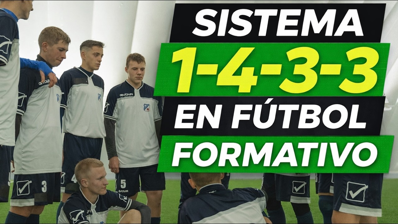 Sistema 1-4-3-3 en Fútbol Formativo | Características y Funciones por Posición