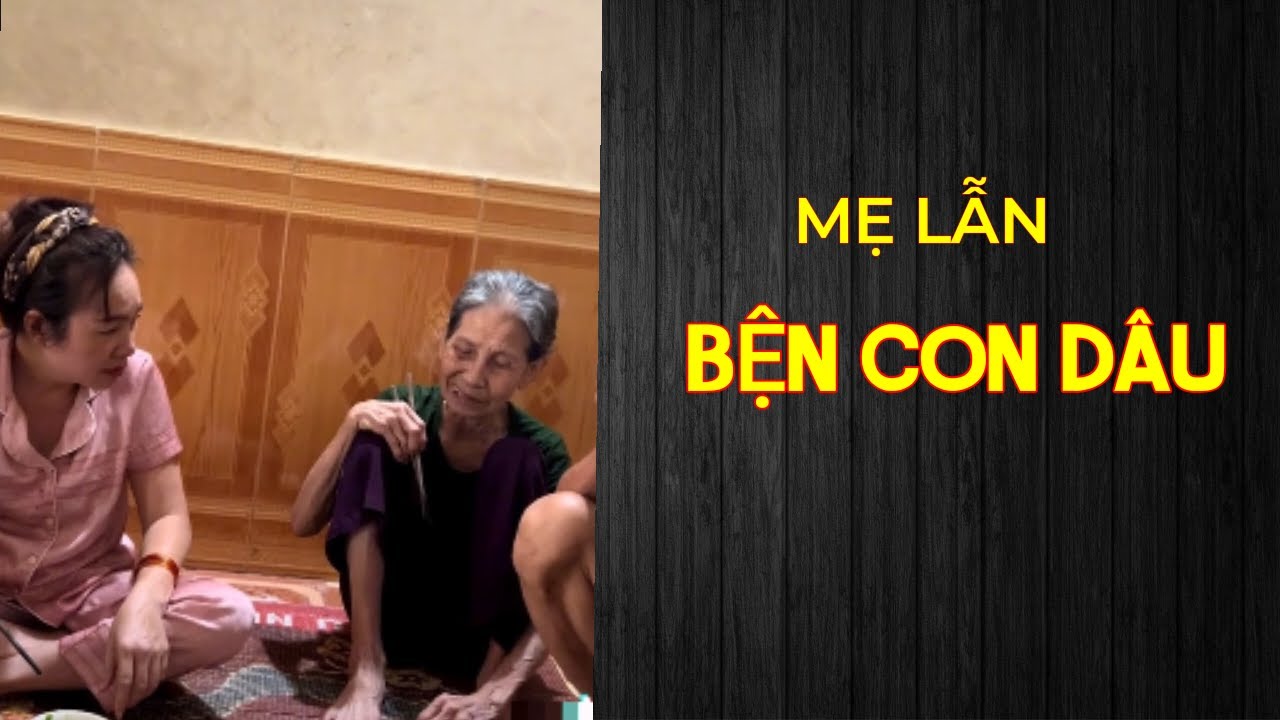 Mẹ chỉ thích ngồi gần con dâu vậy mà hở ra là mắng