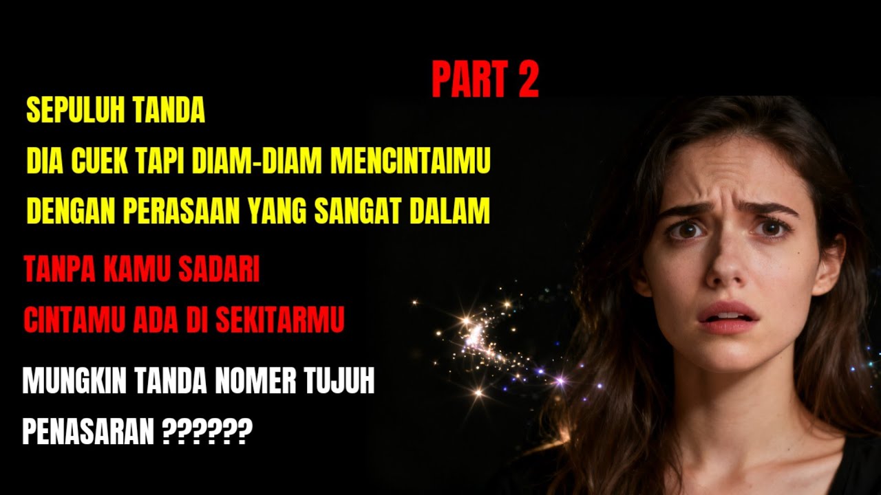 [PART 2] 10 Tanda Dia Cuek Tapi Diam-Diam Mencintaimu dengan Perasaan yang Sangat Dalam