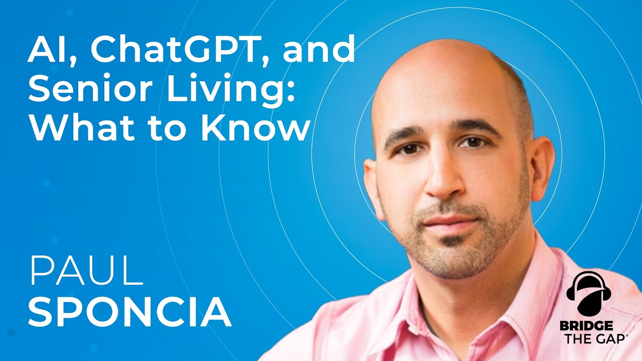 Bridge The Gap: AI, ChatGPT and Senior Living: What to Know