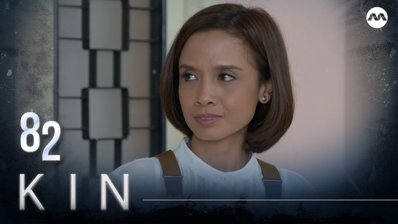 Kin 《亲》EP82 (ENGLISH/CHINESE/MALAY SUBS)