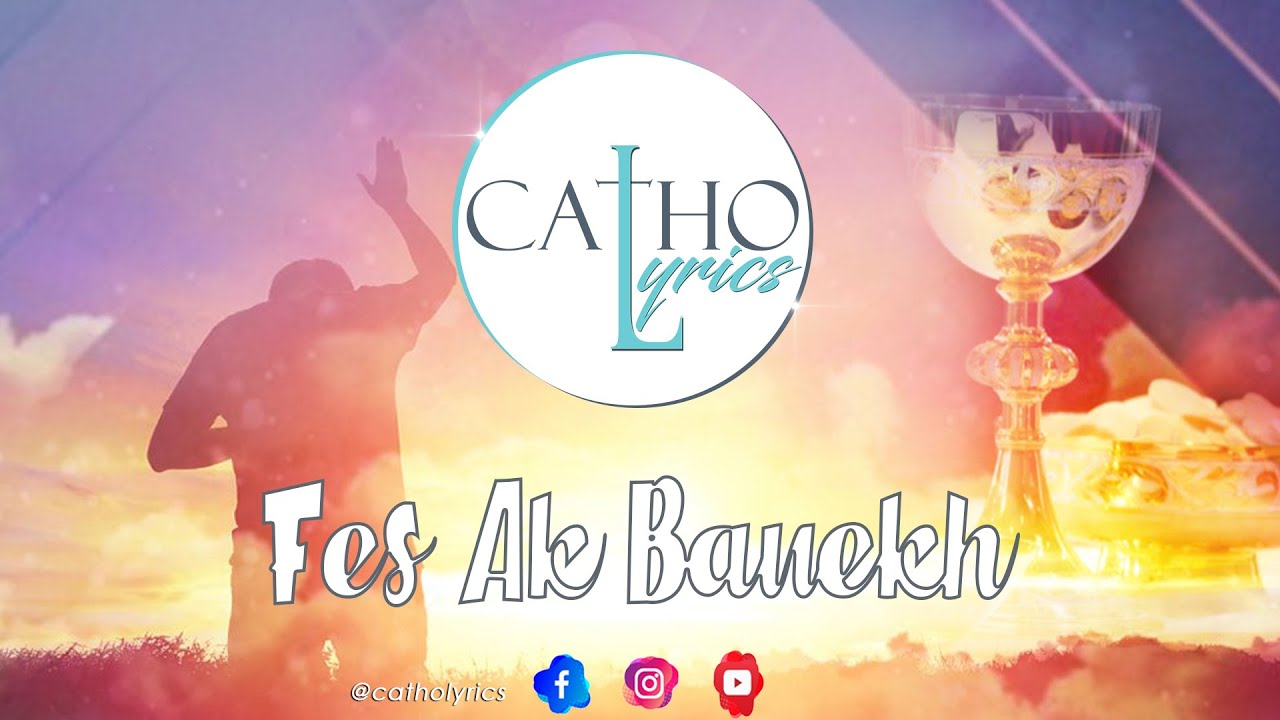 Catholyrics - Fes Ak Banekh (Vidéo Lyrics)