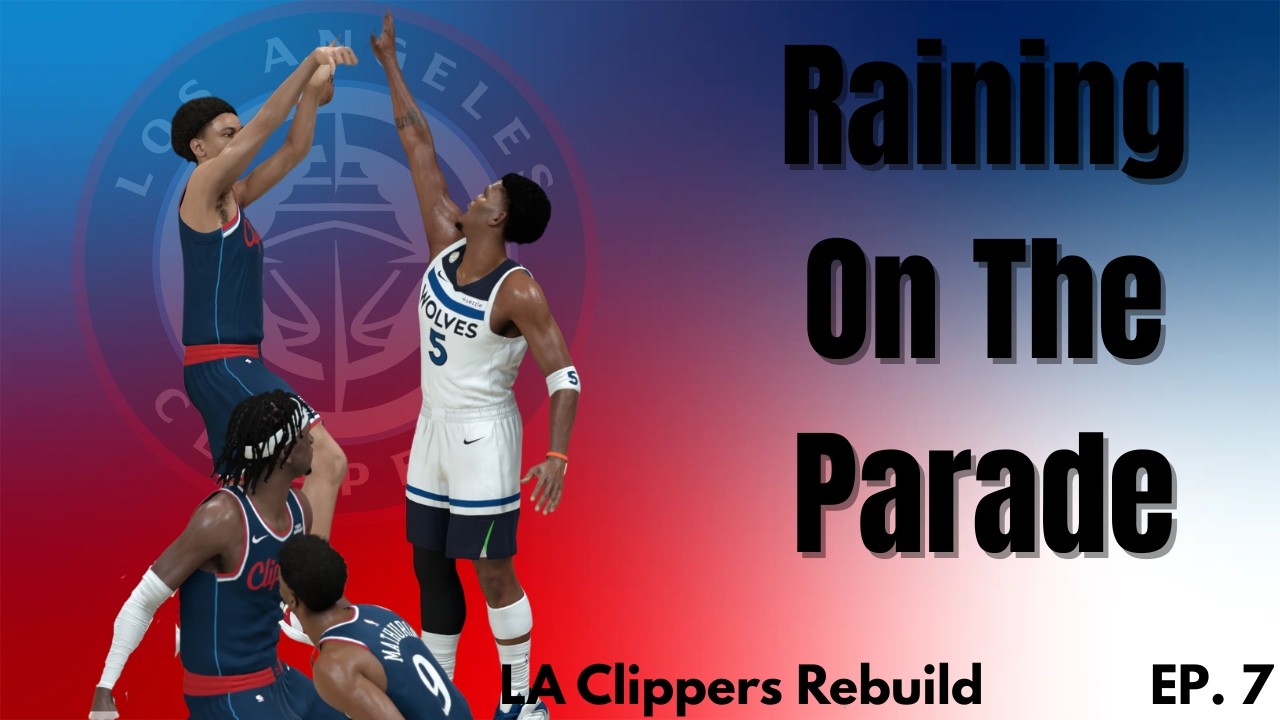 Raining on the Parade | LA Clippers Rebuild Ep.7