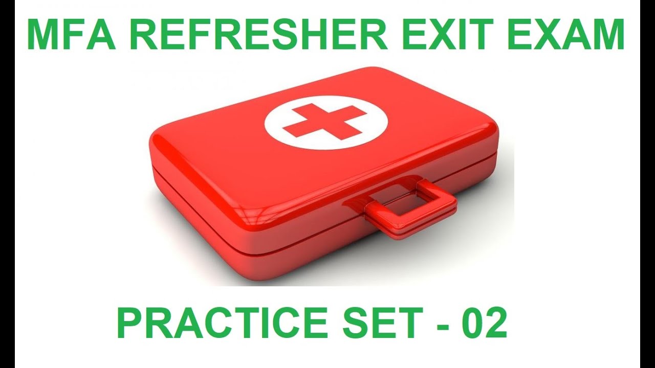 MFA Refresher Exit Exam Practice Questions - Set 02