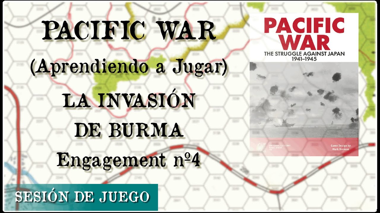 Pacific War - Aprendiendo a Jugar - 4. La Invasión de Burma