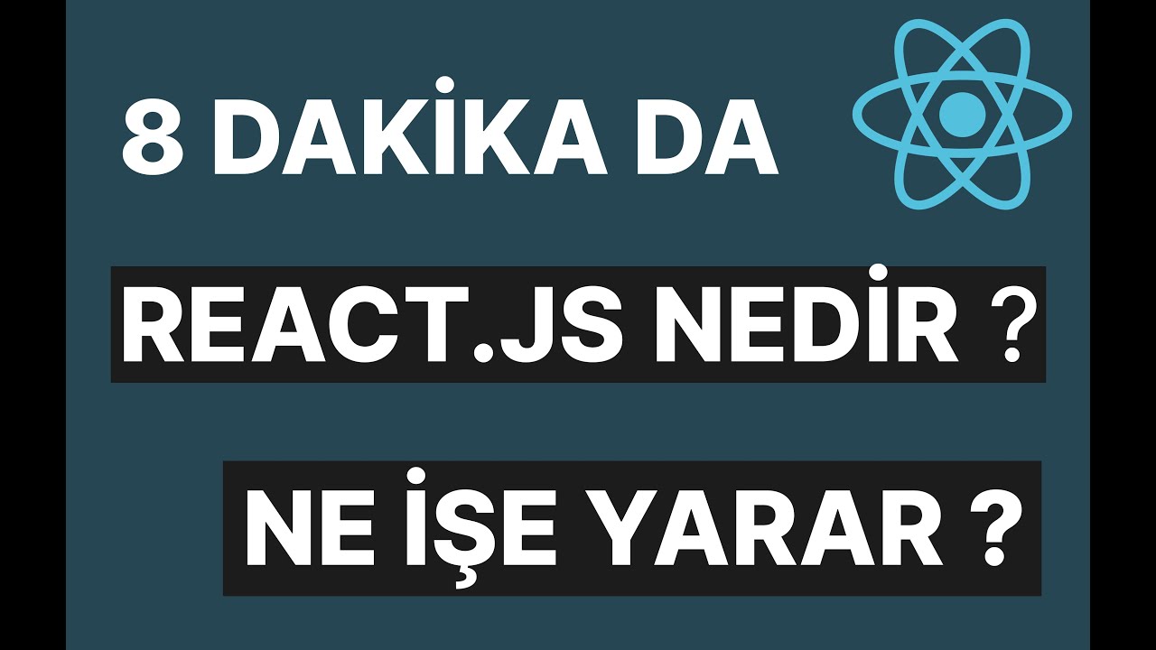 8 DAKİKA DA REACT.JS NEDİR NE İŞE YARAR ? |&nbsp;REACT JS EĞİTİM