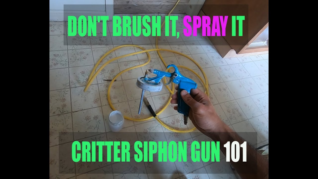 Best Spray Gun for DIY - Critter Siphon Gun - Best paint spray gun for small projects