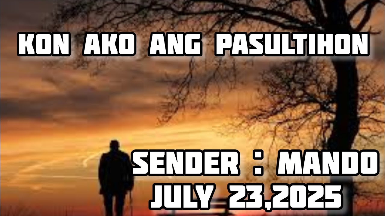 kon ako ang pasultihon sender Mando July 23 2025