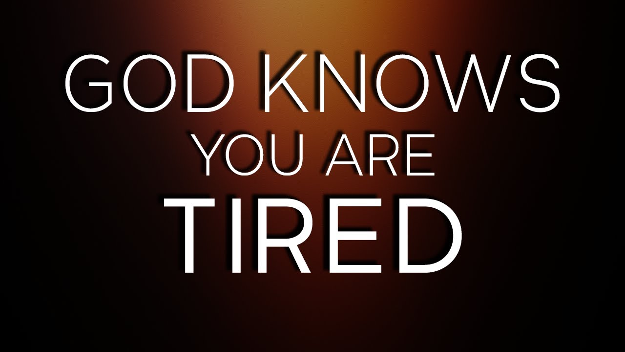 God Knows You Are Tired - Leave Everything in God's Hands | Message of Faith