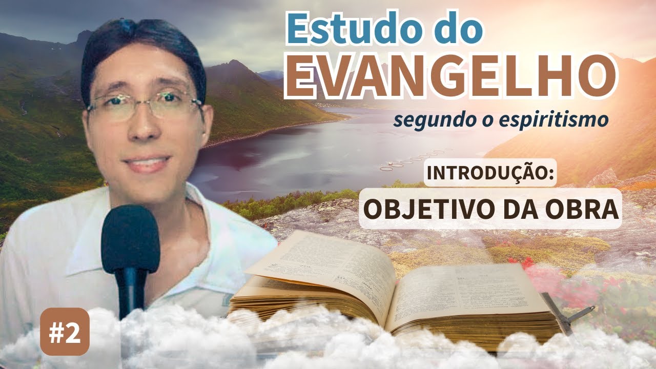 Estudo do Evangelho Segundo o Espiritismo #2 - Introdução: Objetivo da Obra