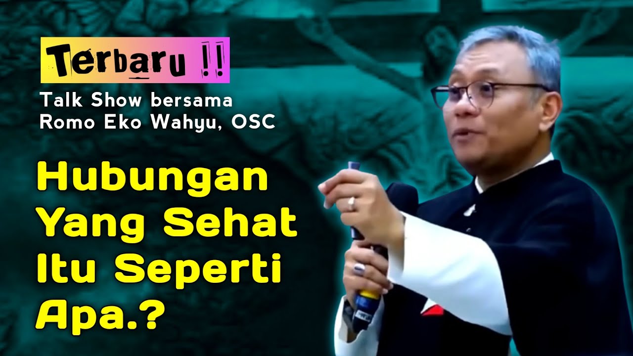 HUBUNGAN SEHAT ITU SEPERTI APA ? _ RENUNGAN KATOLIK BERSAMA ROMO EKO WAHYU, OSC TERBARU 2025