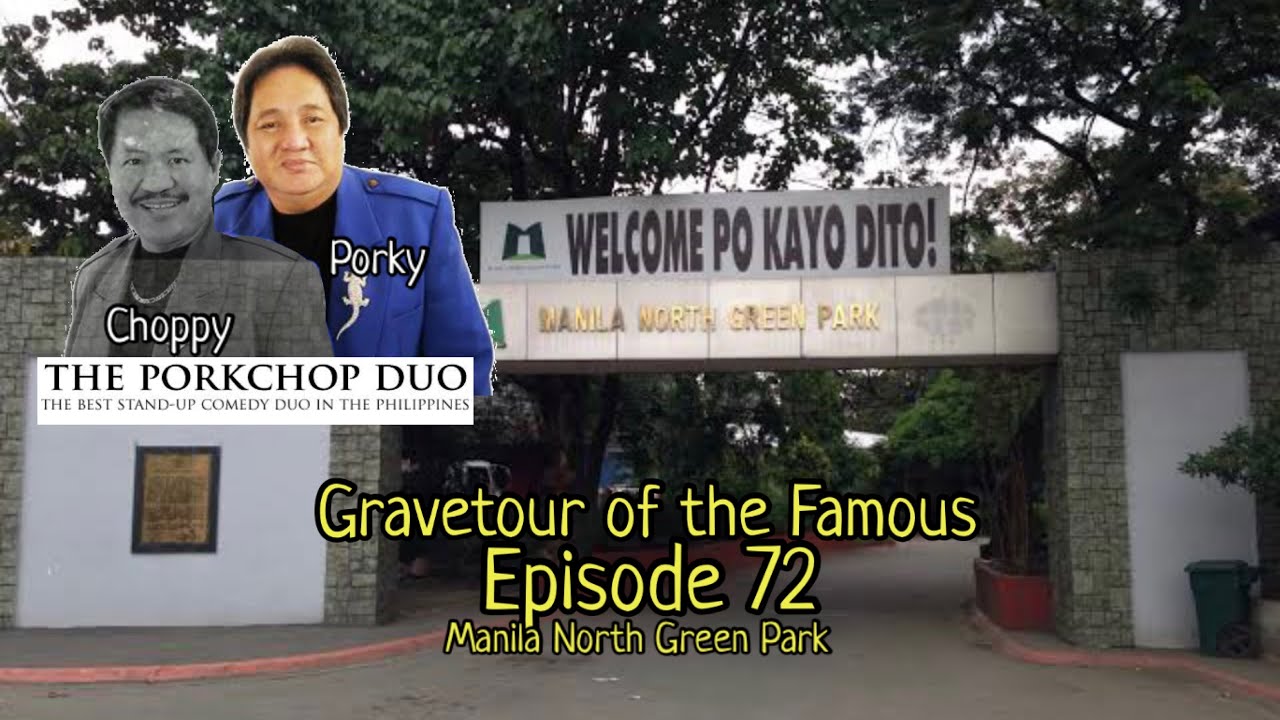 Gravetour of the Famous E72🇬🇧 | Porky (Renato Gomez) of Porkchop Duo | Manila North Green Park