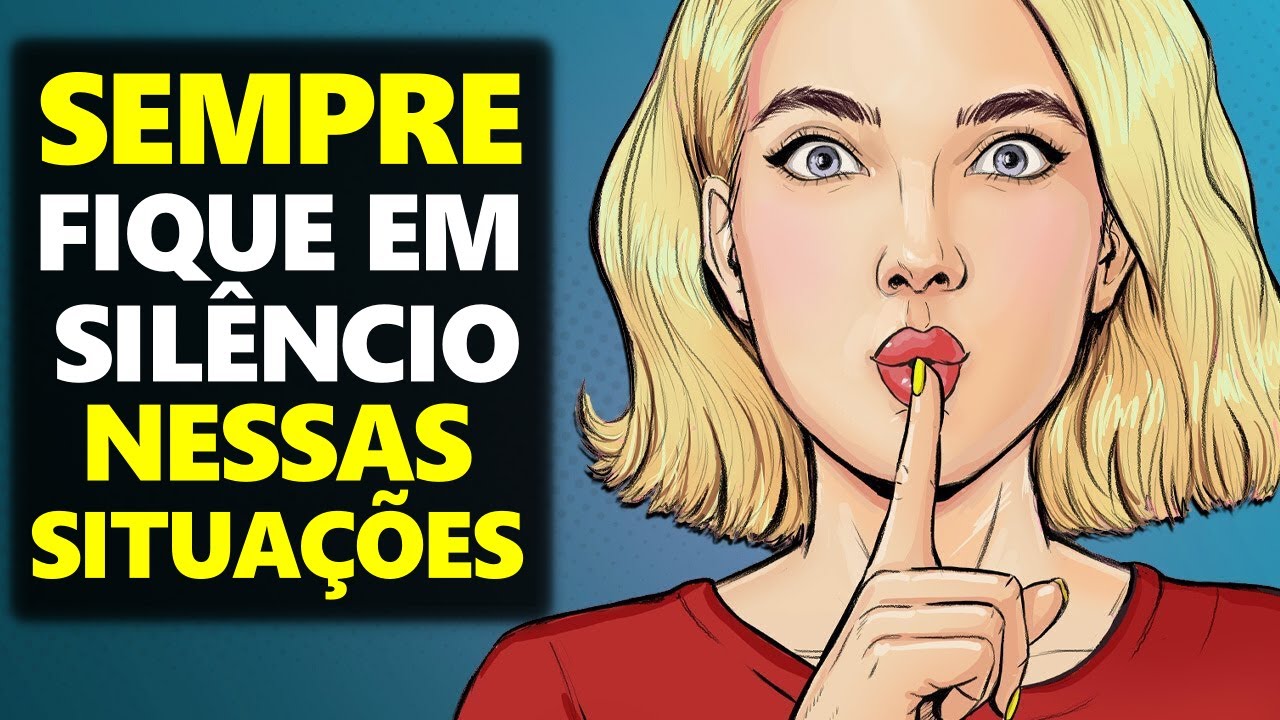 9 Situações em que é Melhor FICAR CALADO