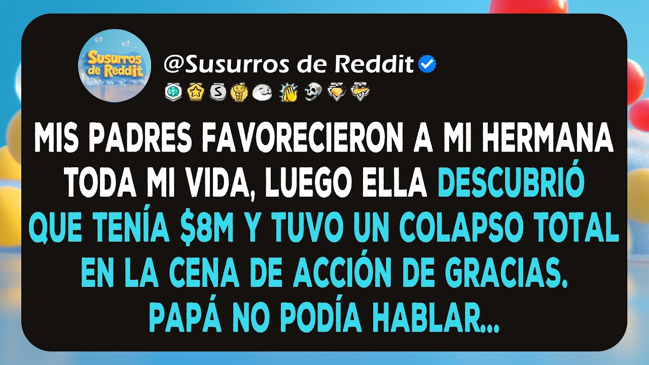 Mis padres favorecieron a mi hermana toda mi vida, luego ella descubrió que tenía $8M y tuvo un...