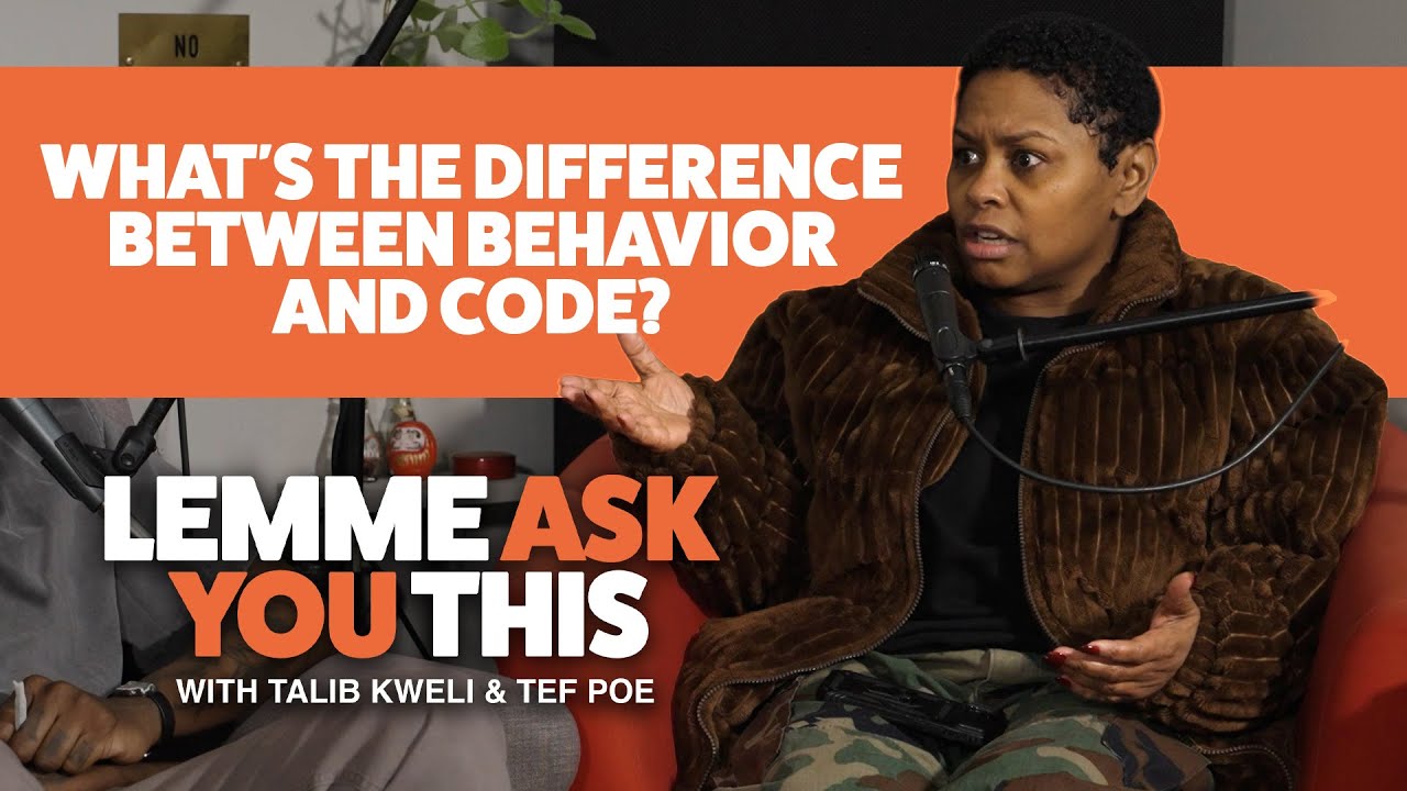 Behavior vs code... what's the difference?  Lemme Ask You This Podcast w/ Talib Kweli & Tef Poe