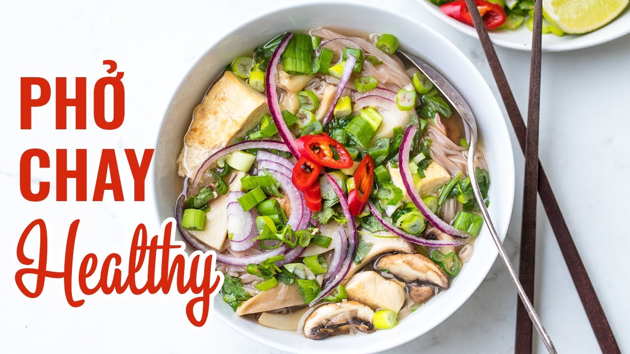 C&Aacute;CH NẤU PHỞ CHAY HEALTHY