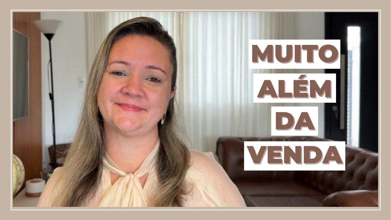 Capítulo 3 | Muito além da venda: histórias reais da minha jornada
