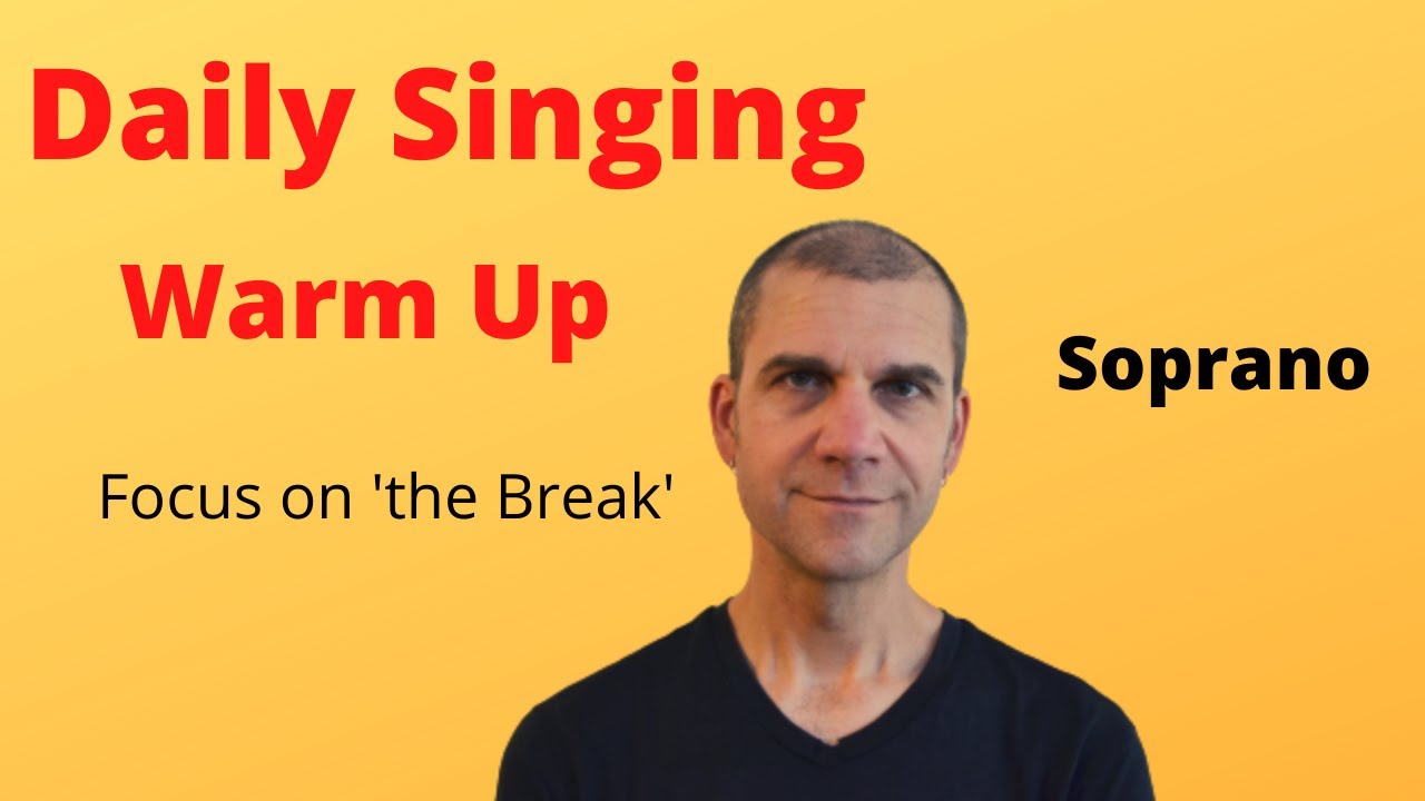 Daily Singing Warm Up - Soprano - Focus on 'the Break'