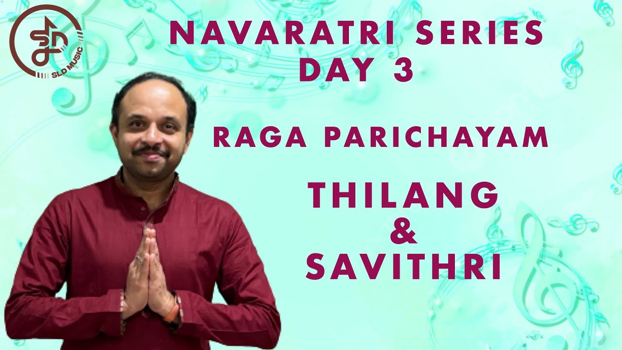 Raga Parichayam  | Thilang | Savithri | Day 3 - Navaratri 2023 | Deepak Varma