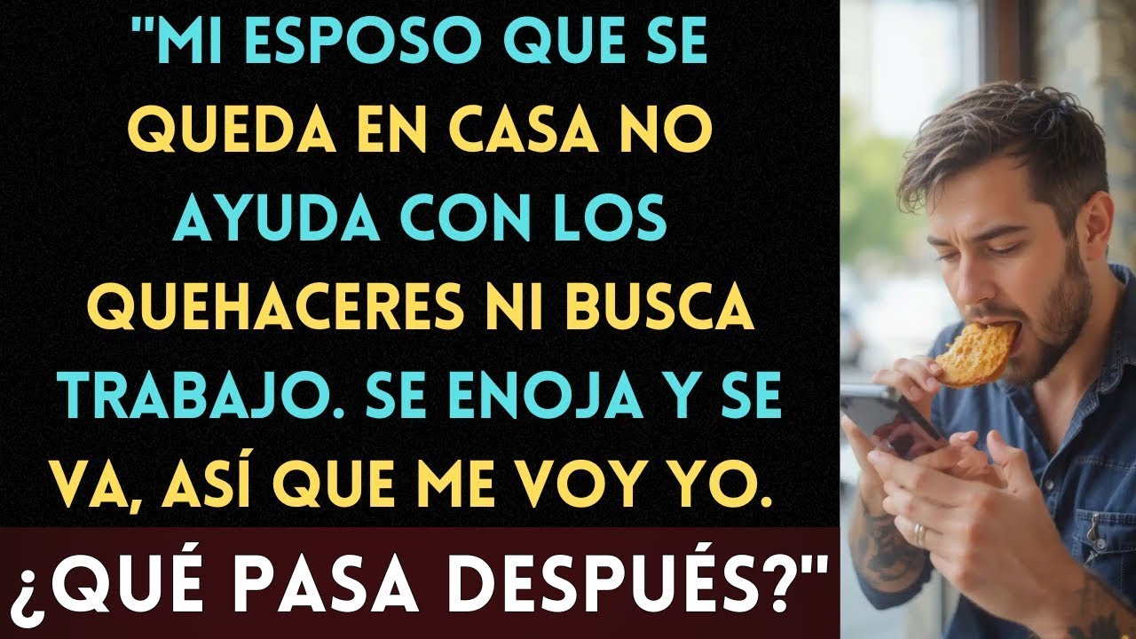 'El esposo no ayuda ni trabaja, así que me voy  ¿Qué pasa después '