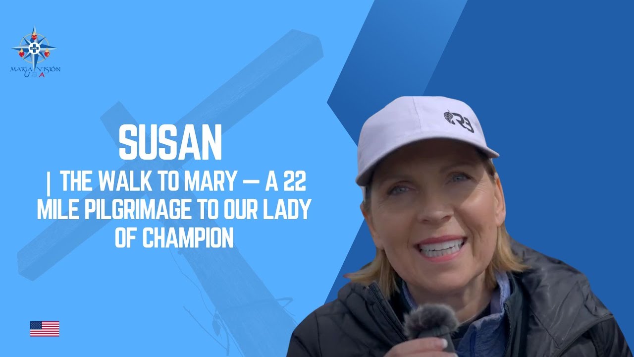 Susan | The Walk to Mary &mdash; A 22 Mile Pilgrimage to Our Lady of Champion