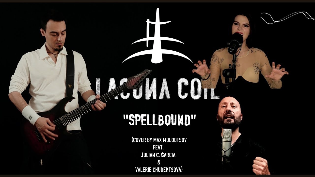 LACUNA COIL - Spellbound (Cover by Max Molodtsov feat.@julianc5713 & @ValerieChudentsova)