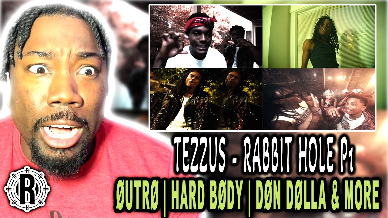 Tezzus Rabbit Hole P1 ØUTRØ | HARD BØDY | DØN DØLLA & More | REACTION