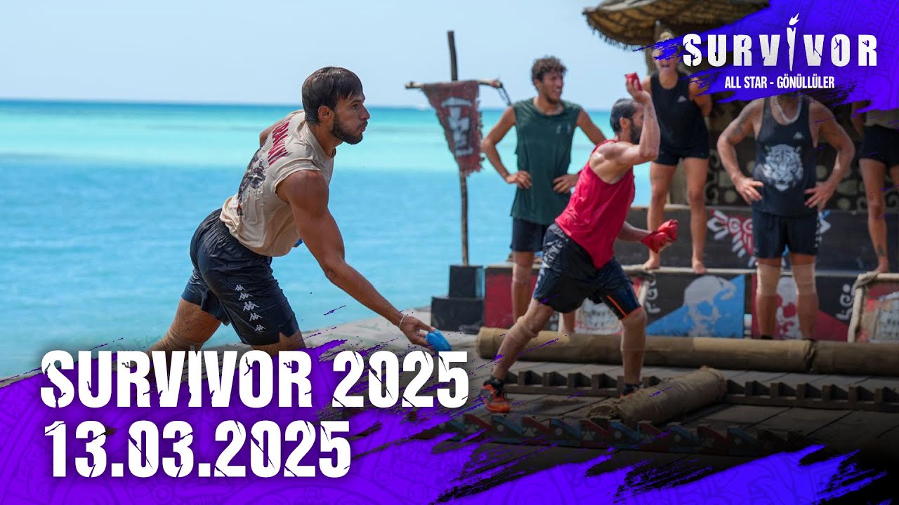 Survivor Türkiye 2025 | 13.03.2025  @SurvivorTurkiye ​
