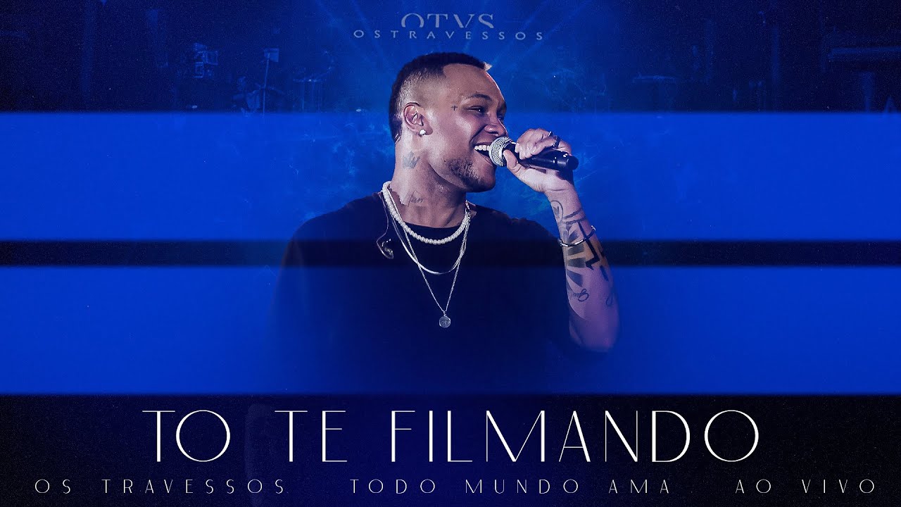 Os Travessos - T&ocirc; Te Filmando (Sorria) / (Ao Vivo) #TodoMundoAma