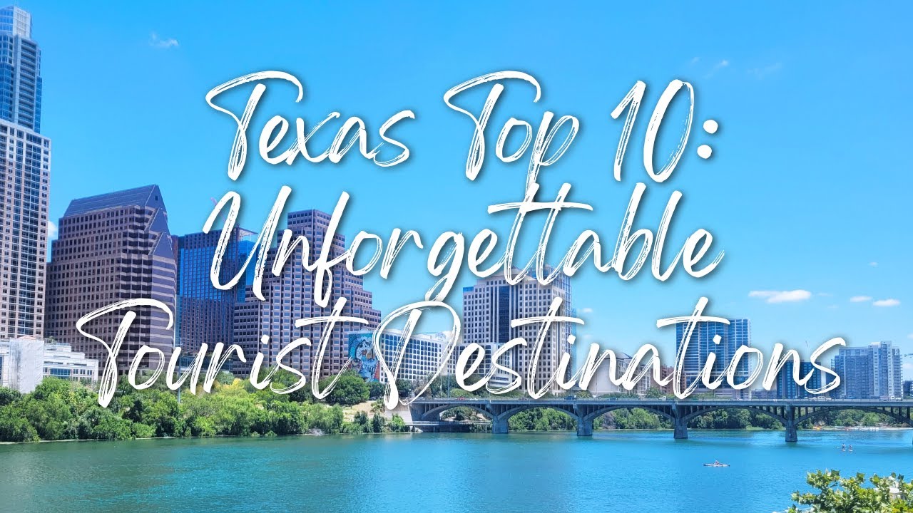 Texas Top 10 Unforgettable Tourist Destinations
