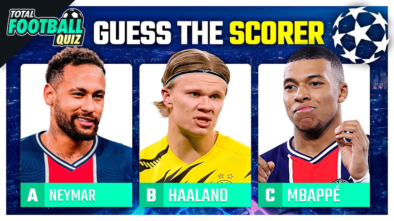 GUESS THE CHAMPIONS LEAGUE GOALSCORER | QUIZ FOOTBALL 2022