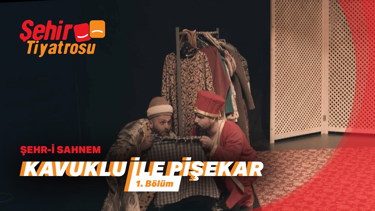 ŞEHR-İ SAHNEM | KAVUKLU İLE PİŞEKAR 1. Bölüm