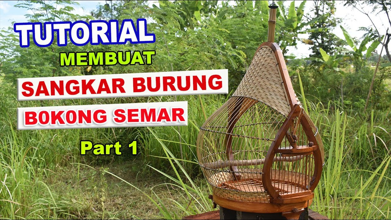 GINI YAA CARA MEMBUAT SANGKAR BURUNG B0K0NG SEMAR | PART 1