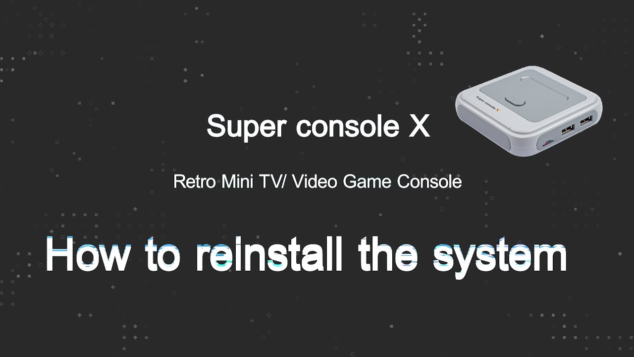 How to reinstall the system - Super Console X