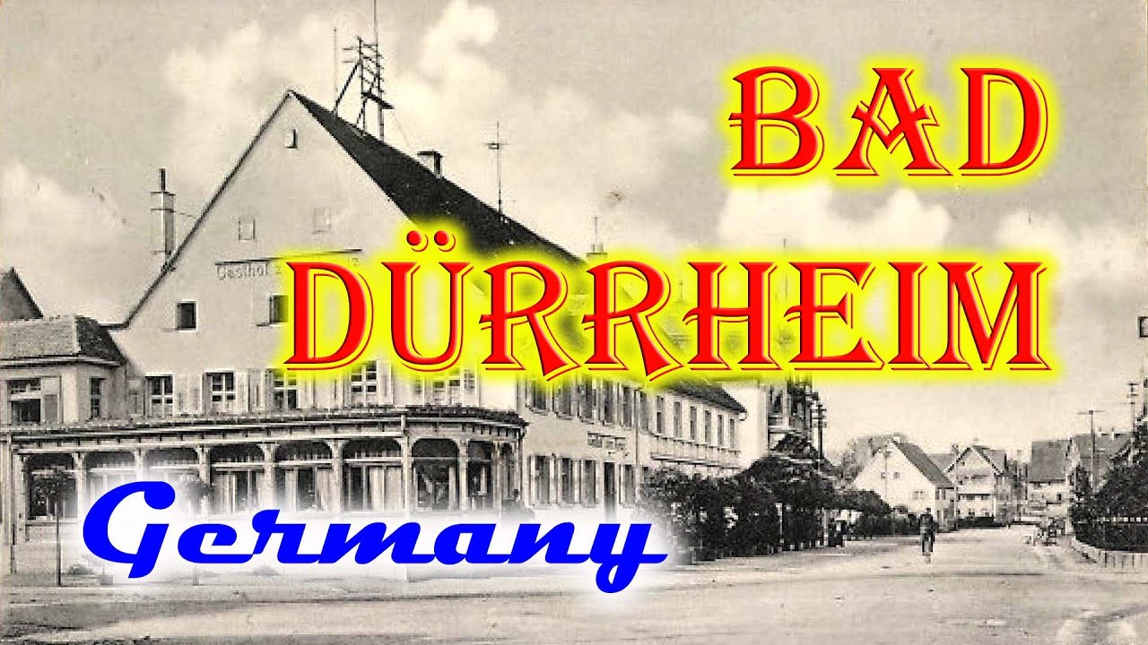 Old photos of Bad D&uuml;rrheim, Baden-W&uuml;rttemberg, Germany - Alte Fotos von Bad D&uuml;rrheim